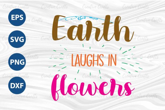 Earth Laughs in Flowers Love Garden Graphics and Print Templates