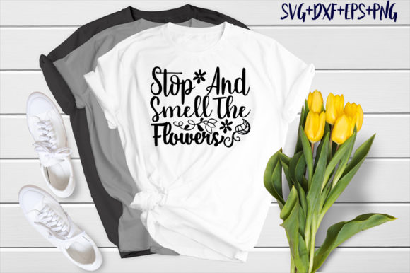 Garden Stop and Smell the Flowers Graphics and T-Shirt Designs Review