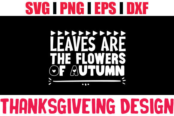 Leaves Are the Flowers of Autumn Graphics for Crafts